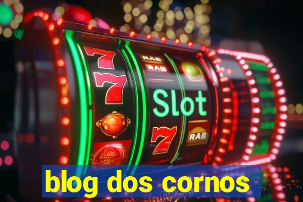 blog dos cornos